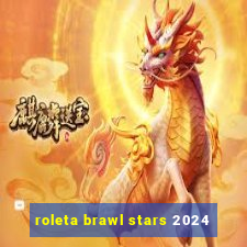 roleta brawl stars 2024